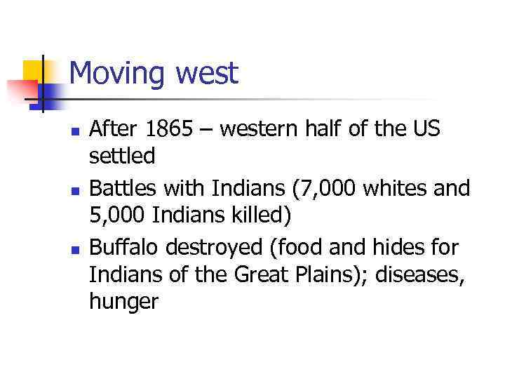 Moving west n n n After 1865 – western half of the US settled