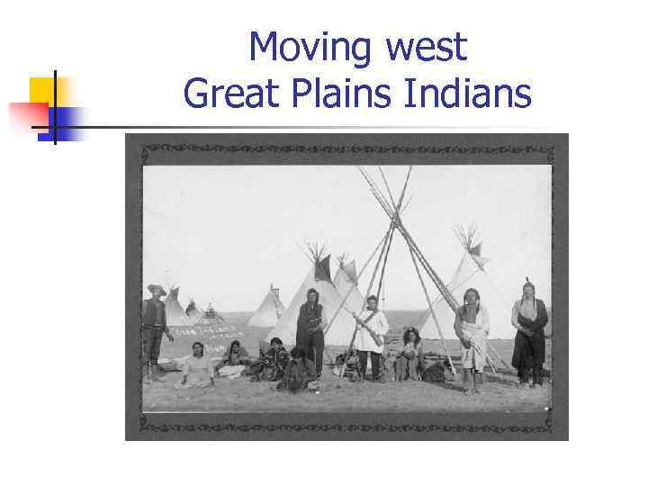 Moving west Great Plains Indians 