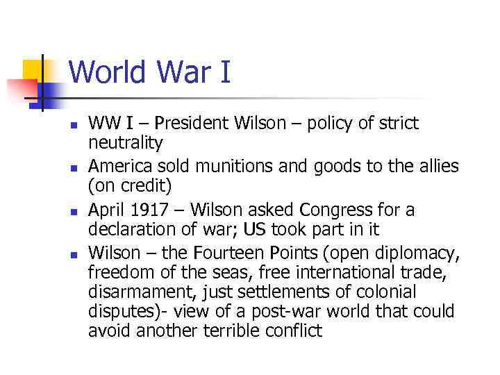 World War I n n WW I – President Wilson – policy of strict