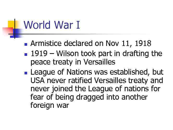 World War I n n n Armistice declared on Nov 11, 1918 1919 –