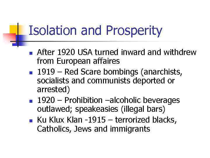 Isolation and Prosperity n n After 1920 USA turned inward and withdrew from European