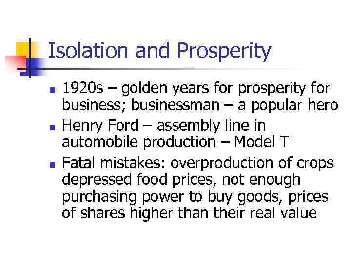 Isolation and Prosperity n n n 1920 s – golden years for prosperity for