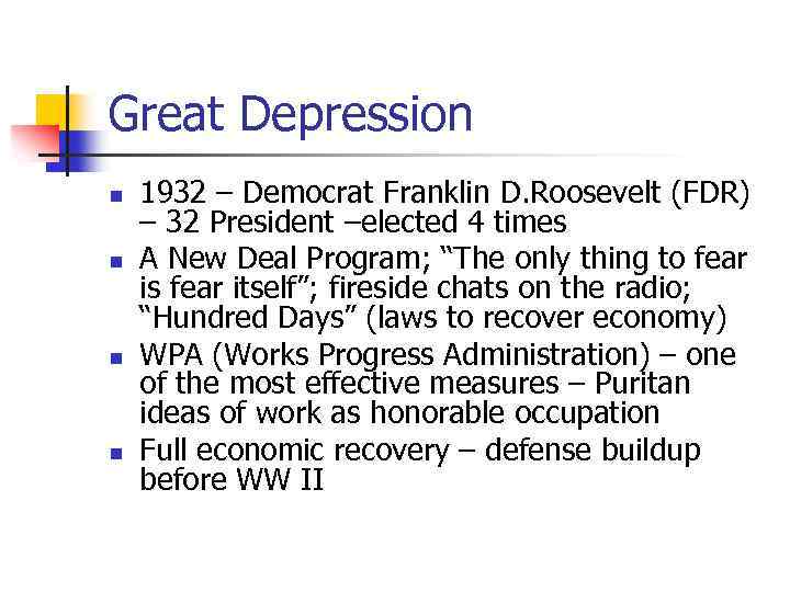 Great Depression n n 1932 – Democrat Franklin D. Roosevelt (FDR) – 32 President