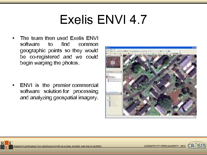 Exelis ENVI 4. 7 • The team then used Exelis ENVI software to find