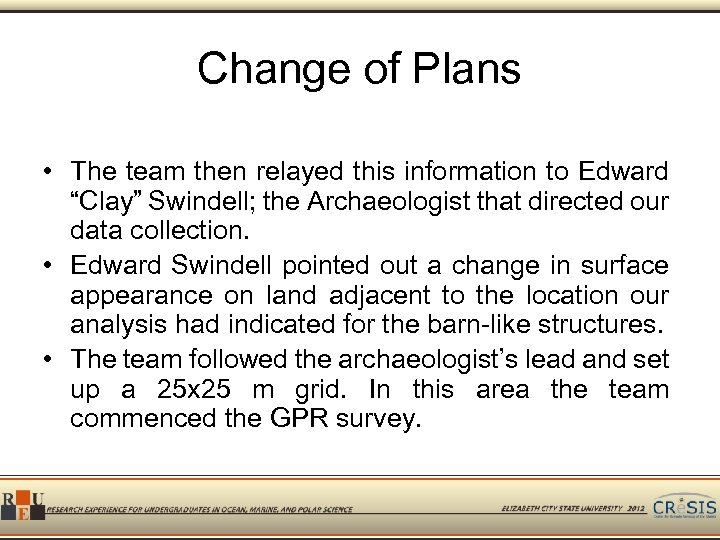 Change of Plans • The team then relayed this information to Edward “Clay” Swindell;