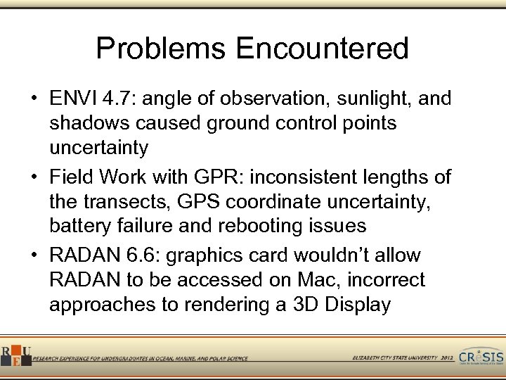 Problems Encountered • ENVI 4. 7: angle of observation, sunlight, and shadows caused ground