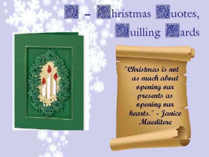 Q – Christmas Quotes, Quilling Cards "Christmas is not as much about opening our