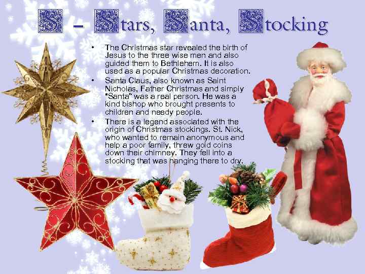 S – Stars, Santa, Stocking • • • The Christmas star revealed the birth