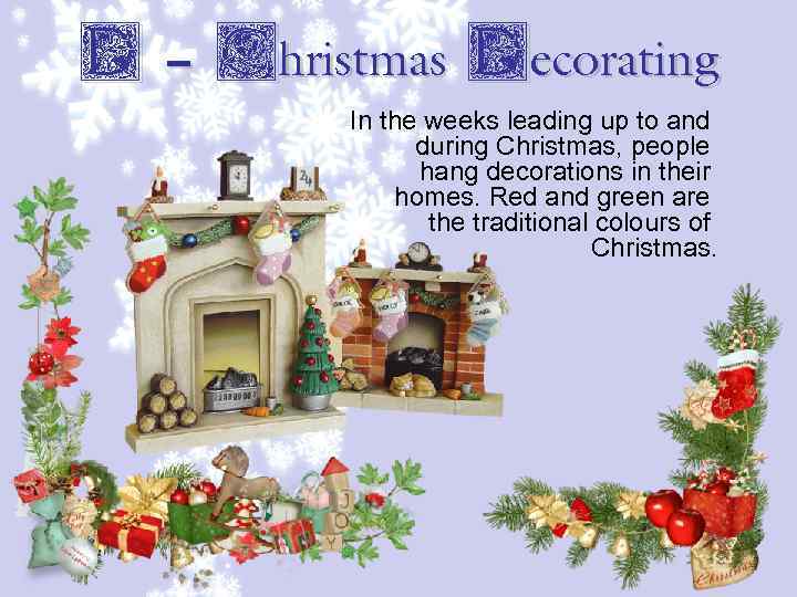 D – Christmas Decorating In the weeks leading up to and during Christmas, people