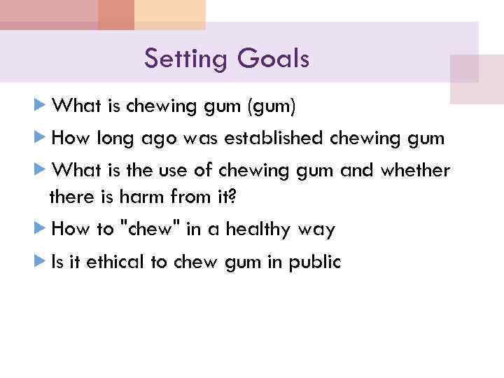 Setting Goals What is chewing gum (gum) How long ago was established chewing gum