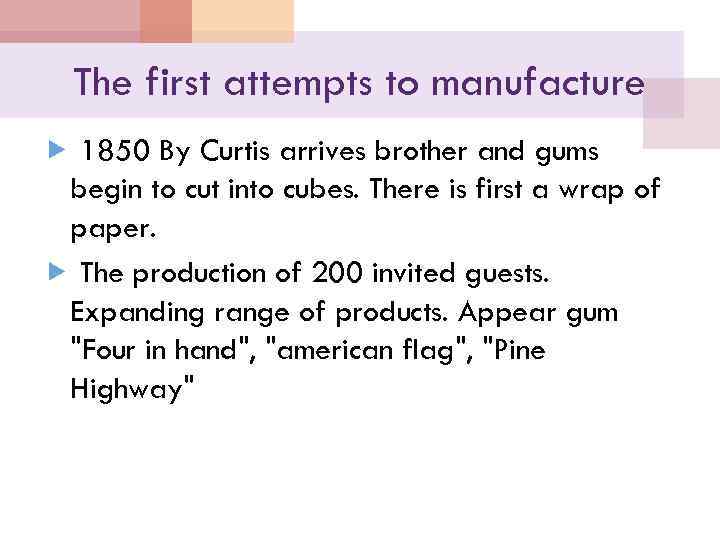 The first attempts to manufacture 1850 By Curtis arrives brother and gums begin to