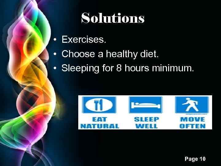 Solutions • Exercises. • Choose a healthy diet. • Sleeping for 8 hours minimum.