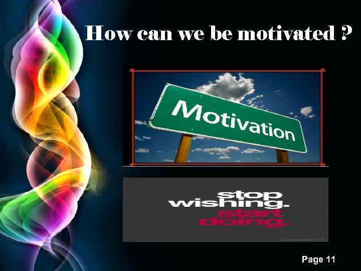 How can we be motivated ? Free Powerpoint Templates Page 11 