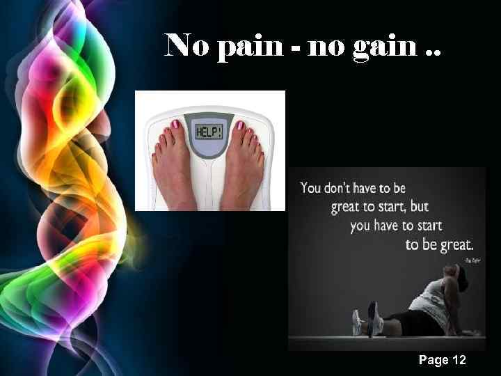 No pain - no gain. . Free Powerpoint Templates Page 12 