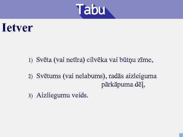 Ietver 1) Svēta (vai netīra) cilvēka vai būtņu zīme, 2) Svētums (vai nelabums), radās