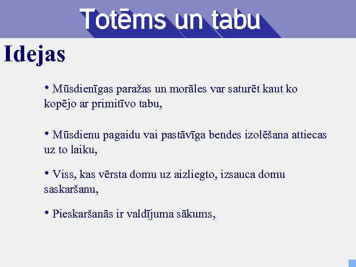 Idejas • Mūsdienīgas paražas un morāles var saturēt kaut ko kopējo ar primitīvo tabu,