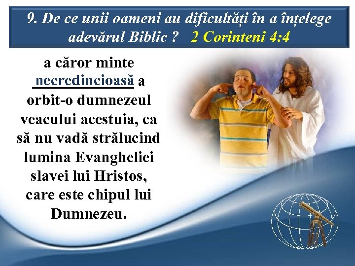 9. De ce unii oameni au dificultăți în a înțelege adevărul Biblic ? 2