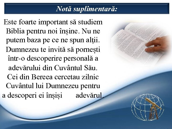 Notă suplimentară: Este foarte important să studiem Biblia pentru noi înșine. Nu ne putem