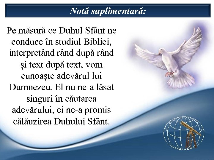 Notă suplimentară: Pe măsură ce Duhul Sfânt ne conduce în studiul Bibliei, interpretând rând