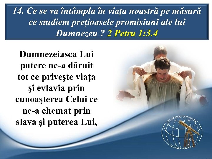 14. Ce se va întâmpla în viața noastră pe măsură ce studiem prețioasele promisiuni