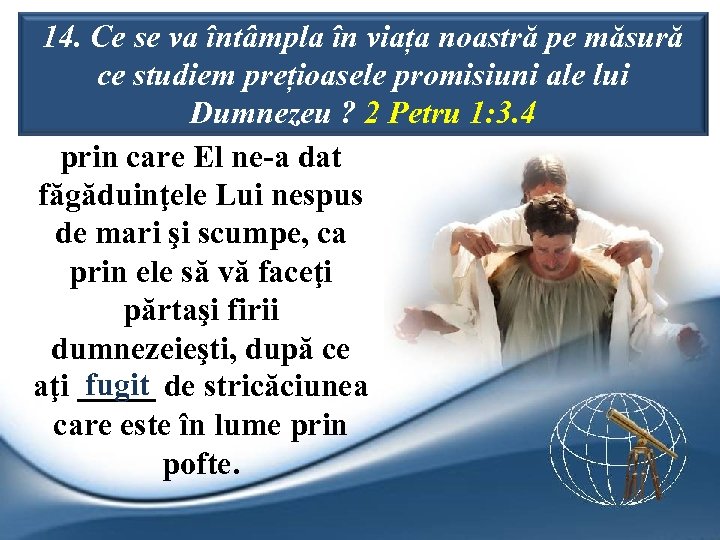 14. Ce se va întâmpla în viața noastră pe măsură ce studiem prețioasele promisiuni