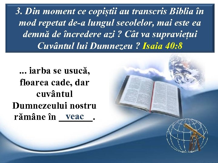 3. Din moment ce copiștii au transcris Biblia în mod repetat de-a lungul secolelor,