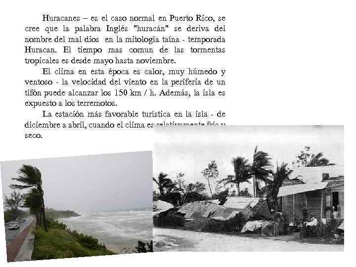 Huracanes – es el caso normal en Puerto Rico, se cree que la palabra