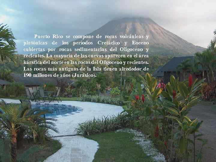 Puerto Rico se compone de rocas volcánicas y plutónicas de los períodos Cretácico y