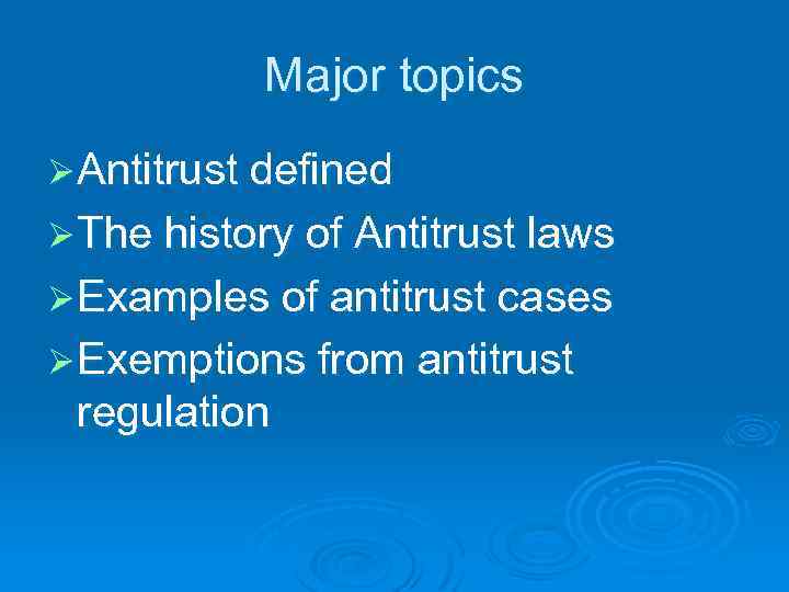 Major topics Ø Antitrust defined Ø The history of Antitrust laws Ø Examples of