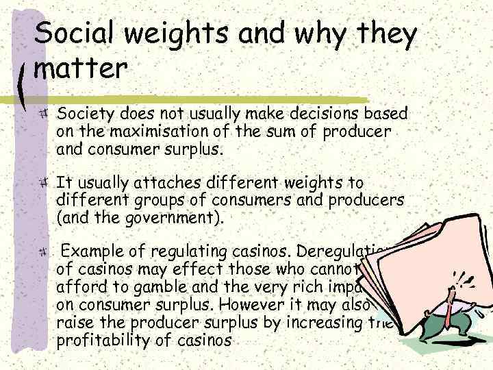 Social weights and why they matter Society does not usually make decisions based on