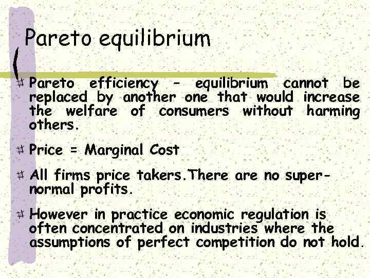 Pareto equilibrium Pareto efficiency – equilibrium cannot be replaced by another one that would