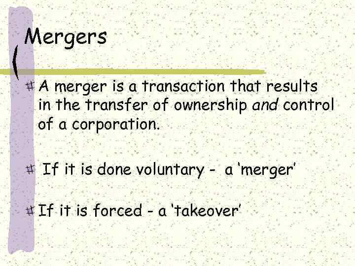 Mergers A merger is a transaction that results in the transfer of ownership and