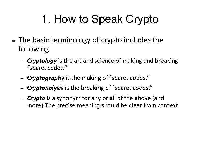 1. How to Speak Crypto The basic terminology of crypto includes the following. Cryptology