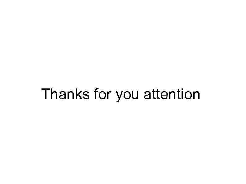 Thanks for you attention 