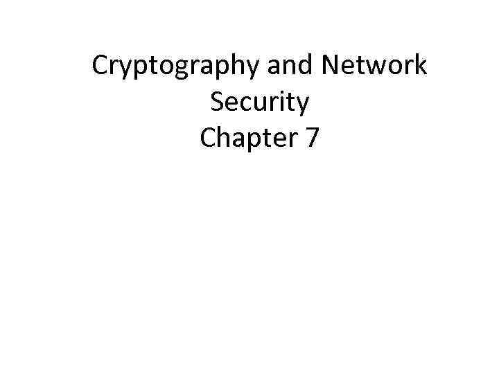Cryptography and Network Security Chapter 7 