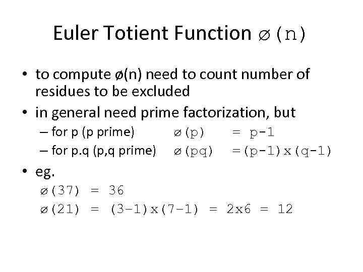 Euler Totient Function ø(n) • to compute ø(n) need to count number of residues