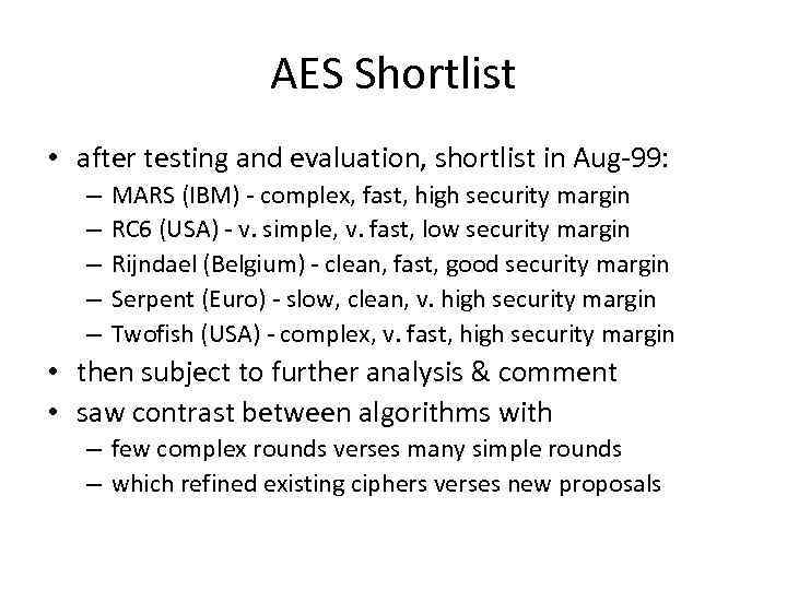 AES Shortlist • after testing and evaluation, shortlist in Aug-99: – – – MARS
