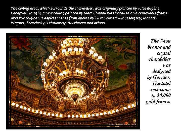 The ceiling area, which surrounds the chandelier, was originally painted by Jules Eugène Lenepveu.