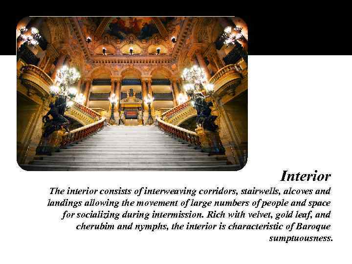 Interior The interior consists of interweaving corridors, stairwells, alcoves and landings allowing the movement