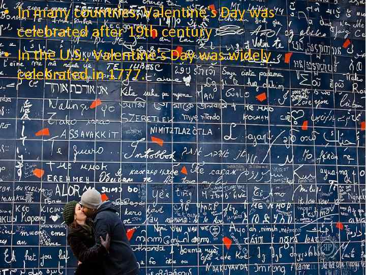  • In many countries, Valentine's Day was celebrated after 19 th century •