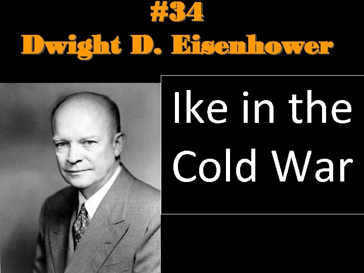 #34 Dwight D. Eisenhower Ike in the Cold War 