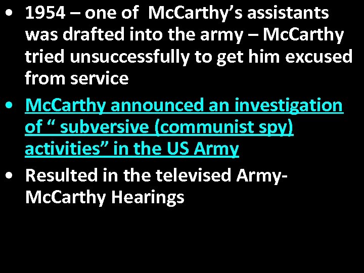  • 1954 – one of Mc. Carthy’s assistants was drafted into the army