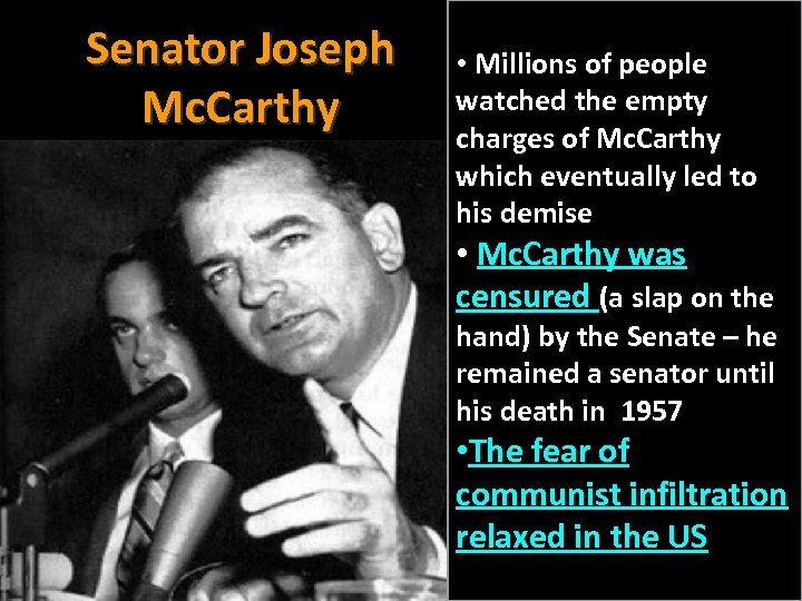 Senator Joseph Mc. Carthy • Millions of people watched the empty charges of Mc.