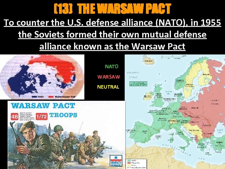 (13) THE WARSAW PACT To counter the U. S. defense alliance (NATO), in 1955