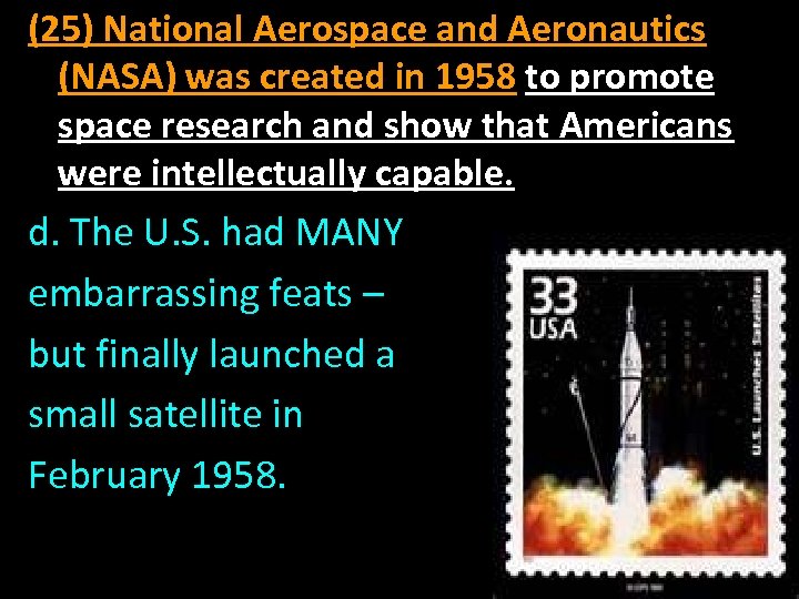 (25) National Aerospace and Aeronautics (NASA) was created in 1958 to promote space research