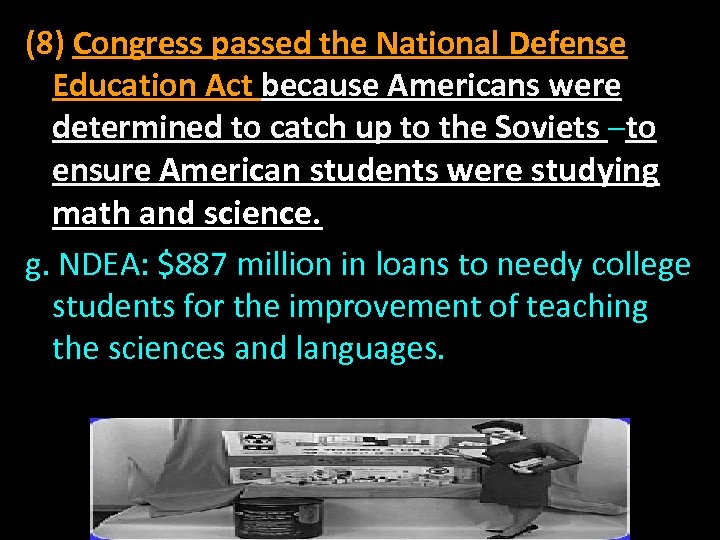 (8) Congress passed the National Defense Education Act because Americans were determined to catch