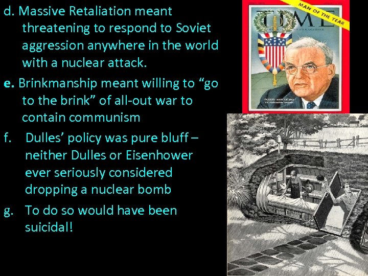 d. Massive Retaliation meant threatening to respond to Soviet aggression anywhere in the world