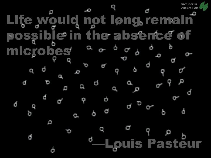 Seminar in Zhan’s Lab Life would not long remain possible in the absence of