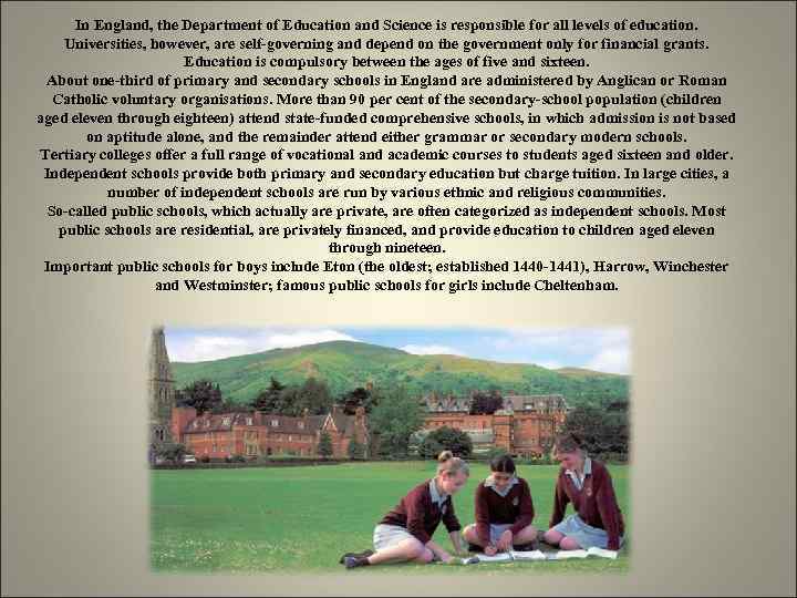 In England, the Department of Education and Science is responsible for all levels of