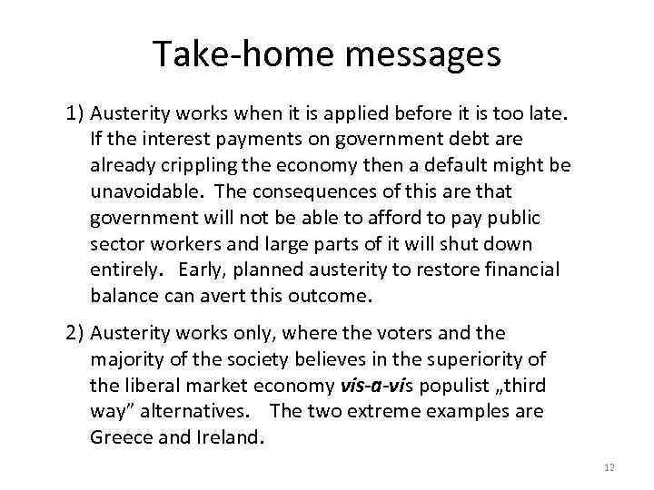 Take-home messages 1) Austerity works when it is applied before it is too late.
